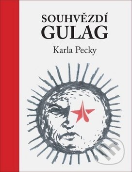 Souhvězdí Gulag Karla Pecky - Karel Pecka, Daniel Pagáč, 2019