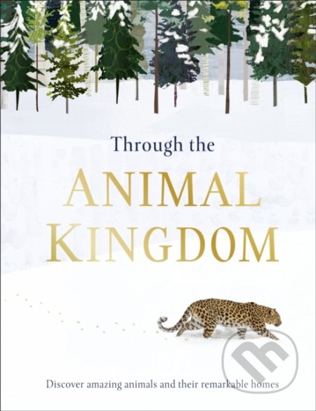 Through the Animal Kingdom - Derek Harvey, Dorling Kindersley, 2019