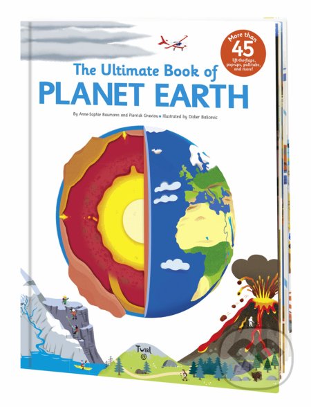 The Ultimate Book of Planet Earth - Anne-Sophie Baumann, Didier Balicevic (ilustrácie), Twirl, 2019