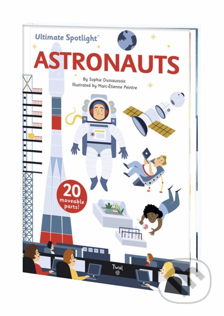 Ultimate Spotlight: Astronauts - Sophie Dussausois, Marc-étienne Peintre (ilustrácie), Twirl, 2019