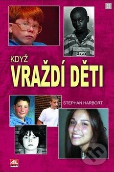 Když vraždí děti - Stephan Harbort, Alpress, 2019