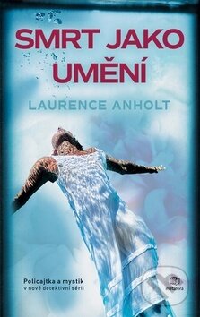 Smrt jako umění (Policajtka a mystik v nové detektivní sérii) - kniha z kategorie Detektivky, thrillery a horory