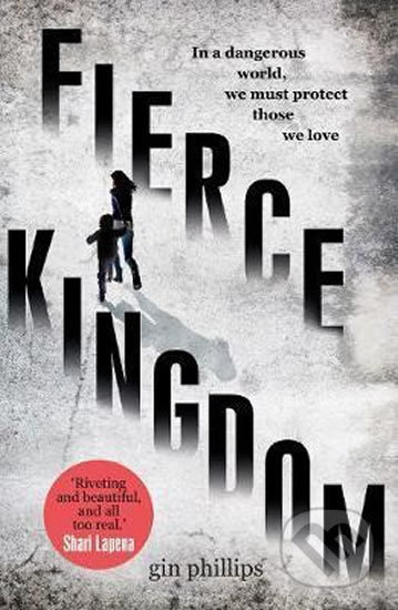 Fierce Kingdom - Gin Phillips - kniha z kategorie Thrillery