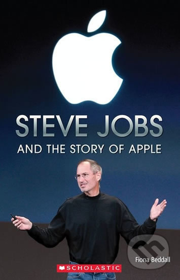 Steve Jobs and the Story of Apple (Level 3) - Fiona Beddall - kniha z kategorie Beletrie