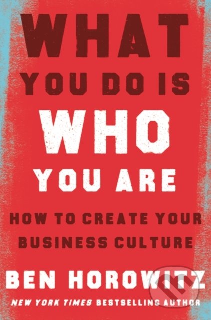 What You Do is Who You Are - Ben Horowitz, HarperCollins, 2019