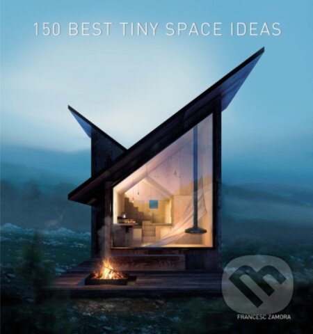 150 Best Tiny Space Ideas - Francesc Zamora - kniha z kategorie Architektura