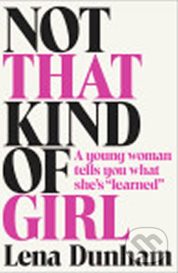 Not That Kind of Girl - Lena Dunham, Joana Avillez (ilustrácie), Random House, 2014