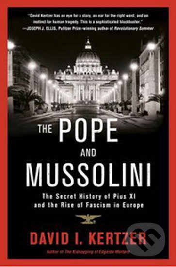 The Pope and Mussolini - David I. Kertzer, Random House, 2015