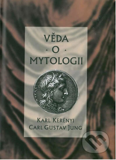 Věda o mytologii - Gustav Carl Jung, Nakladatelství Tomáše Janečka, 2004