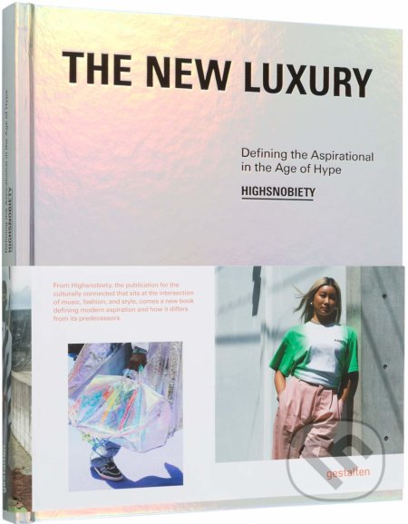 The New Luxury: Highsnobiety, Gestalten Verlag, 2019