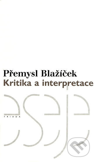 Kritika a interpretace - Přemysl Blažíček, Triáda, 2003