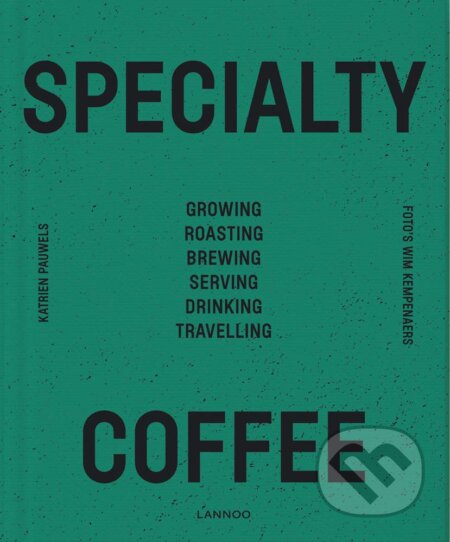 Speciality Coffee - Katrien Pauwels, Lannoo, 2019