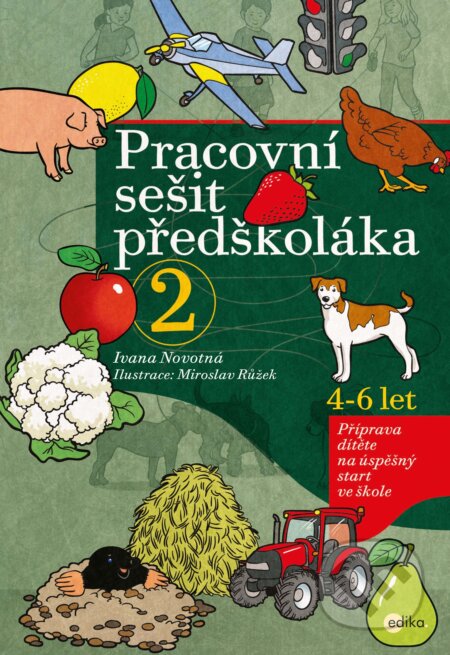 Pracovní sešit předškoláka 2 - Ivana Novotná, Miroslav Růžek (ilustrátor), Edika, 2019