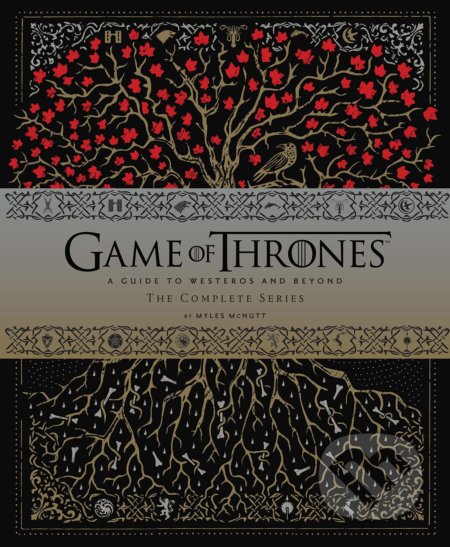 Game of Thrones: A Guide to Westeros and Beyond - Myles McNutt, Chronicle Books, 2019