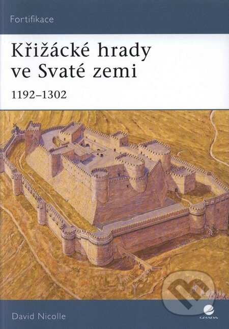 Křižácké hrady ve Svaté zemi 1192–1302 - David Nicolle, Grada, 2009