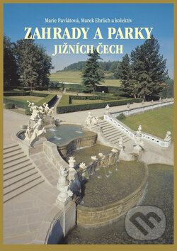 Zahrady a parky Jižních Čech - Marie Pavlátová, Marek Ehrlich, Nakladatelství Junior, 2009