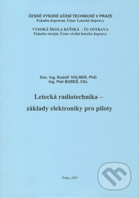 Letecká radiotechnika - základy elektroniky pro piloty - Rudolf Volner, Petr Boreš, Akademické nakladatelství CERM, 2007