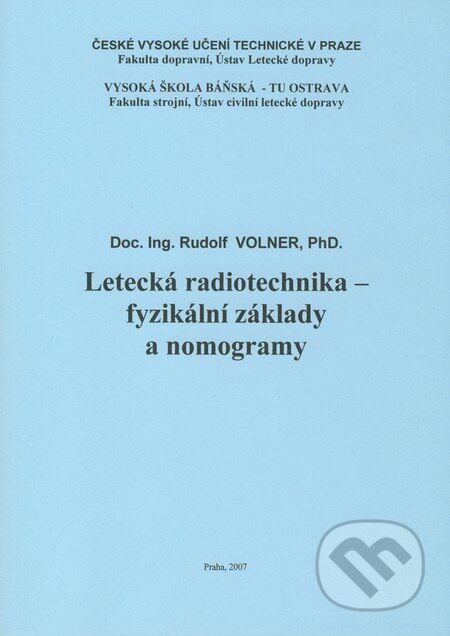 Letecká radiotechnika - fyzikální základy a nomogramy - Rudolf Volner, Akademické nakladatelství CERM, 2007