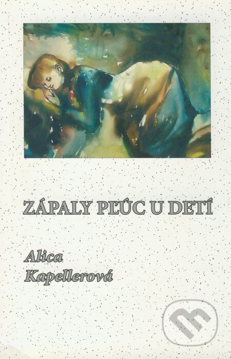 Zápaly pľúc u detí - Alica Kapellerová, Slovak Academic Press, 2004
