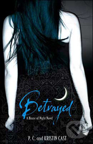 Betrayed - Kristin Cast, P.C. Cast, Atom, 2009