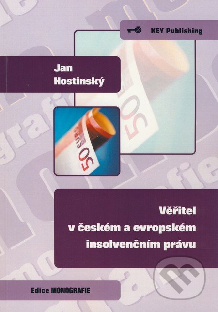 Věřitel v českém a evropském insolvenčním právu - Jan Hostinský, Key publishing, 2009