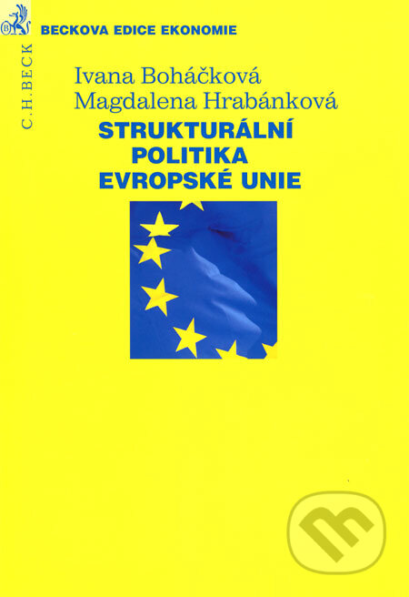 Strukturální politika Evropské unie - Ivana Boháčková, Magdalena Hrabánková, C. H. Beck, 2009