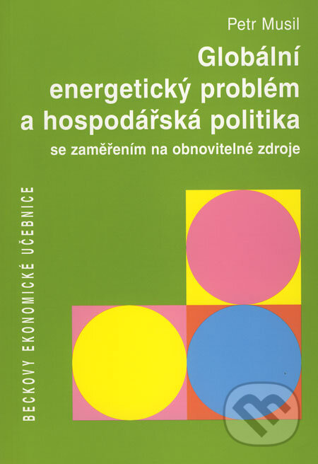 Globální energetický problém a hospodářská politika - Petr Musil, C. H. Beck, 2009