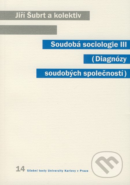 Soudobá sociologie III - Jiří Šubrt a kol., Karolinum, 2008