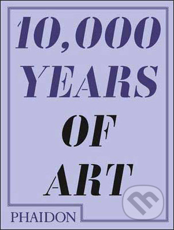 10,000 Years of Art, Phaidon, 2009
