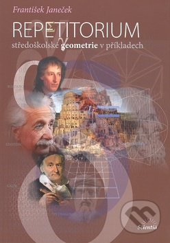 Repetitorium středoškolské geometrie v příkladech - František Janeček, Scientia, 2009