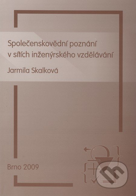 Společenskovědní poznání v sítích inženýrského vzdělávání - Jarmila Skalková, Paido, 2009