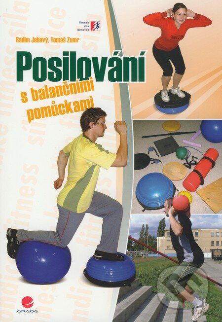 Posilování s balančními pomůckami - Radim Jebavý, Tomáš Zumr, Grada, 2009