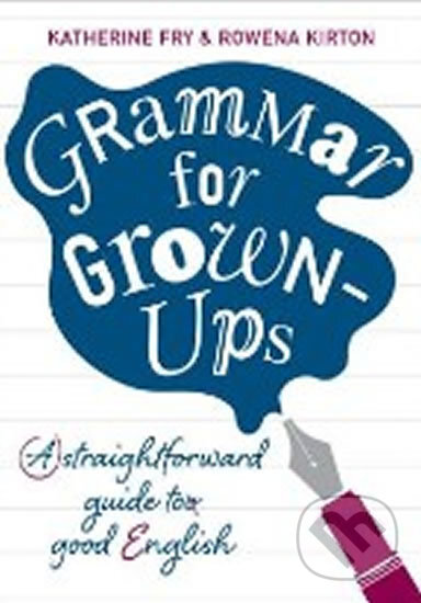 Grammar for Grown-Ups - Rowena Kirton, Katherine Fry, Vintage, 2012