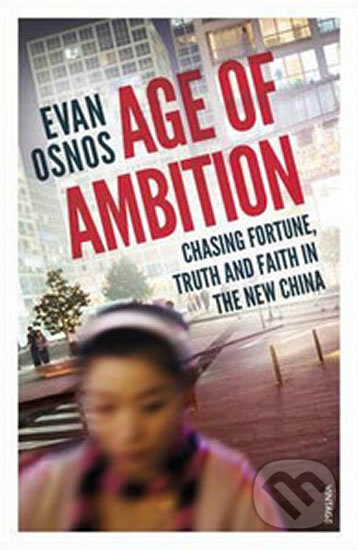 Age of Ambition - Evan Osnos, Vintage, 2015