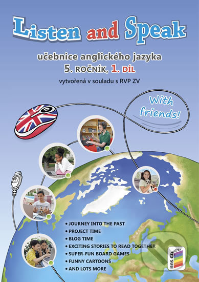 Listen and Speak With Friends! 5. ročník - 1. díl (Učebnice anglického jazyka) - kniha z kategorie Jazykové učebnice a slovníky