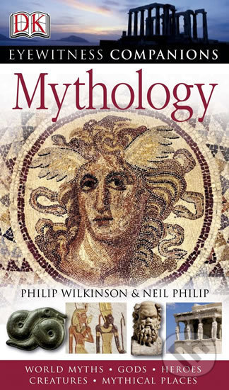 Mythology - Philip Wilkinson, Neil Philip, Dorling Kindersley, 2010