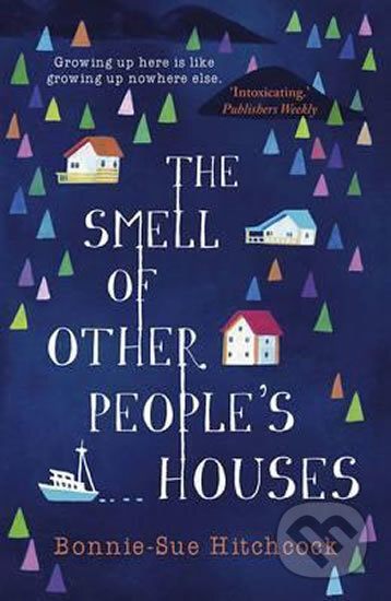 The Smell of Other People&#039;s Houses - Bonnie-Sue Hitchcock, Faber and Faber, 2016