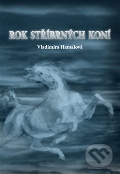 Rok stříbrných koní - Vladimíra Hamalová, Sipp, 2019