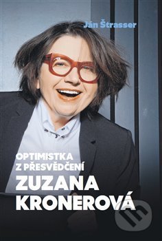 Optimistka z přesvědčení Zuzana Kronerová - Ján Štrasser, N Press, 2019