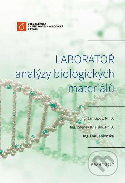 Laboratoř analýzy biologických materiálů - Jan Lipov, Vydavatelství VŠCHT, 2017