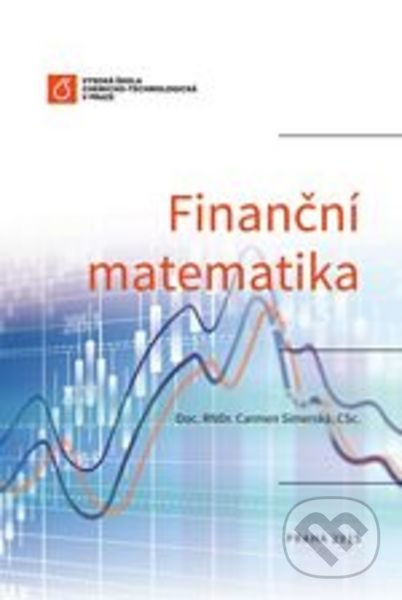Finanční matematika - Carmen Simerská, Vydavatelství VŠCHT, 2015