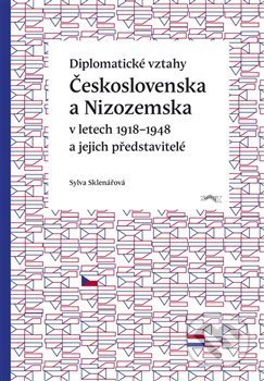 Kniha: Diplomatické vztahy Československa a Nizozemska (Sylva Sklenářová)