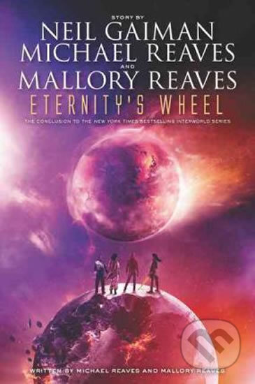 Eternity&#039;s Wheel - Neil Gaiman, Michael Reaves, Mallory Reaves, HarperCollins, 2016