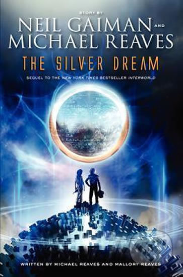 The Silver Dream - Neil Gaiman, Michael Reaves, Mallory Reaves, HarperCollins, 2015