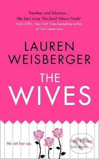 The Wives - Lauren Weisberger, HarperCollins, 2018