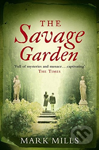 The Savage Garden - Mark Mills, HarperCollins, 2007