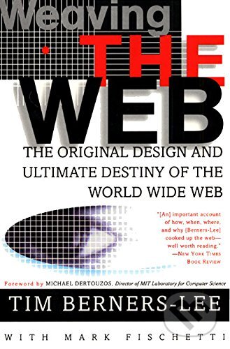 Weaving the Web - Tim Berners-Lee, HarperCollins, 2000