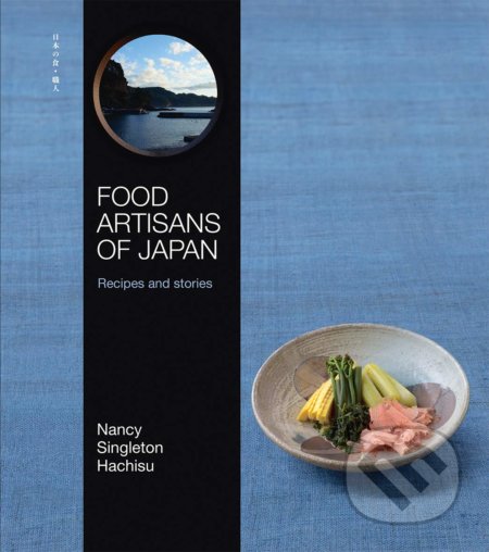 Food Artisans of Japan - Nancy Singleton Hachisu, Hardie Grant, 2019