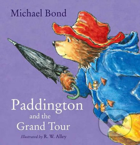 Paddington and Grand Tour - Michael Bond, R.W. Alley (ilustrácie), HarperCollins, 2019