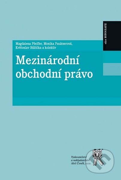 Mezinárodní obchodní právo - Magdalena Pfeiffer, Aleš Čeněk, 2019